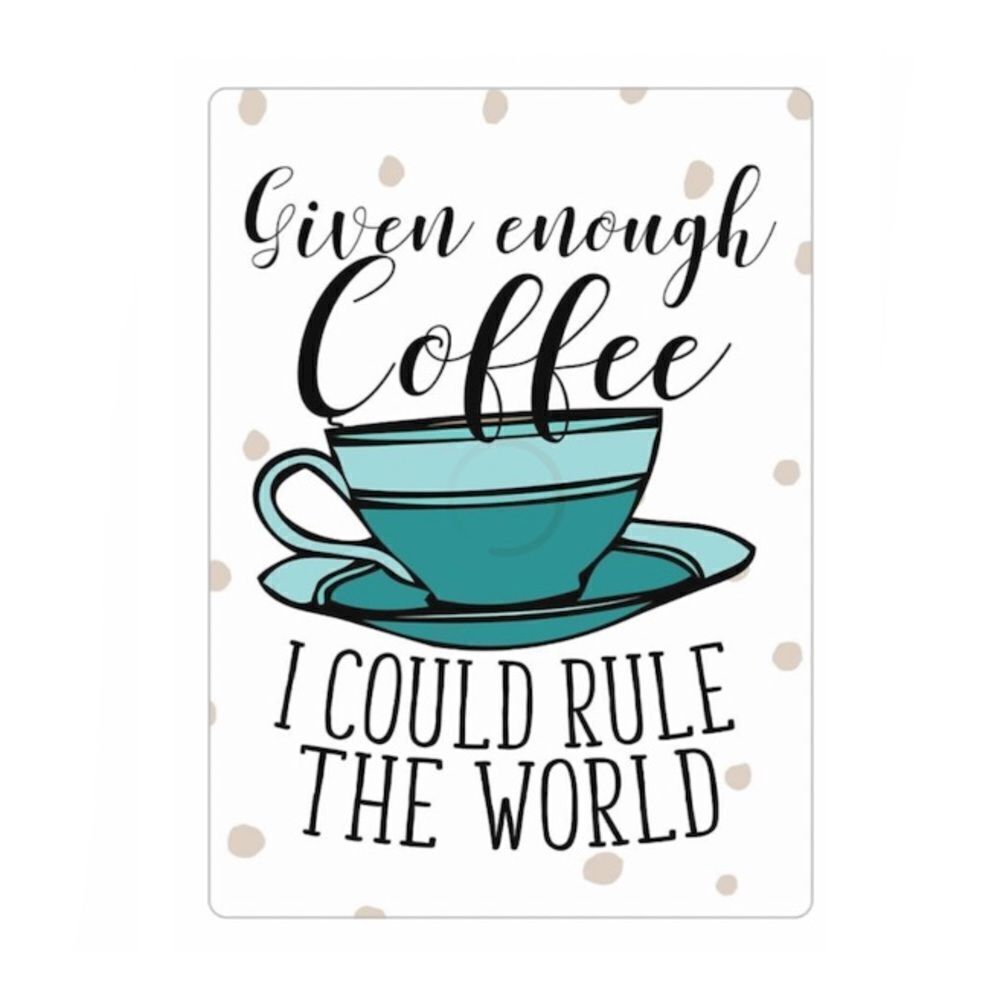 “Given Enough Coffee I Could Rule the World” Magnet